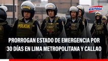 Gobierno amplía por 30 días el estado de emergencia en Lima Metropolitana y Callao