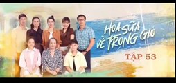 Hoa Sữa Về Trong Gió - tập 53 - HP Media