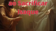 A Fé de Abraão ao Sacrificar Isaque