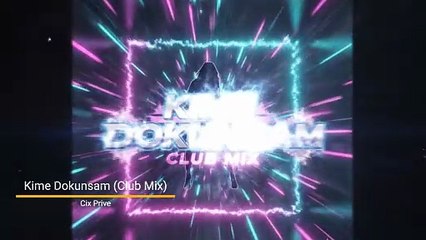 Türkçe Pop Remix // Kime Dokunsam Club Mix Official Music Video  by Cix Prive