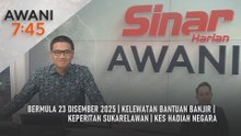AWANI 7:45 [20/12/2025] – Bermula 23 Disember 2025 | Kelewatan bantuan banjir | Keperitan sukarelawan | Kes hadiah negara