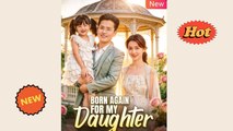 [ Full Episodes ] Born Again for My Daughter Drama Movies English Sub