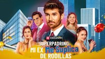 Superpadrino mi ex me suplica de rodillas