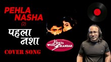 Pehla Nasha | Jo Jeeta Wohi Sikandar | Hindi Cover Song