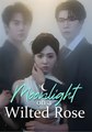 MOONLIGHT ON A WILTED ROSE - Drama FULL MOVIES ENGLISH SUB