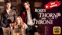 Rose's Thorn and Throne  Full Movie HD - Drama ShortFilms Hot
