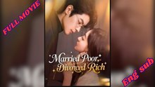 Married Poor Divorced Rich Drama Movies English Sub