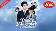 Daddy Makeover I'm In Charge Now - Full Movie