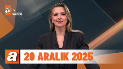 atv Ana Haber | 20 Aralık 2025