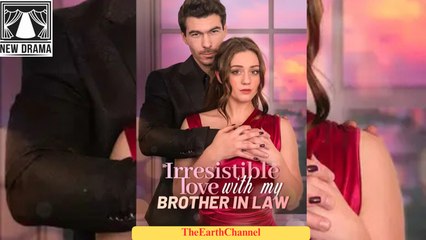 🍏💚️🏳️ 12.16 - 12.21 🔥 Irresistible Love with My Brother In Law dailymotion 🌕x9w3yn2