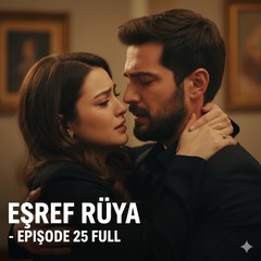 EşRef RüYa 25. BöLüM Izle
