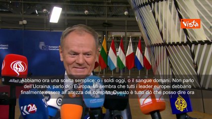 Il premier polacco Tusk prima del Consiglio Ue a Bruxelles: O soldi oggi o sangue domani
