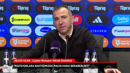 Recep Uçar: Pozisyonlara baktığımızda maçın hakkı beraberlikti