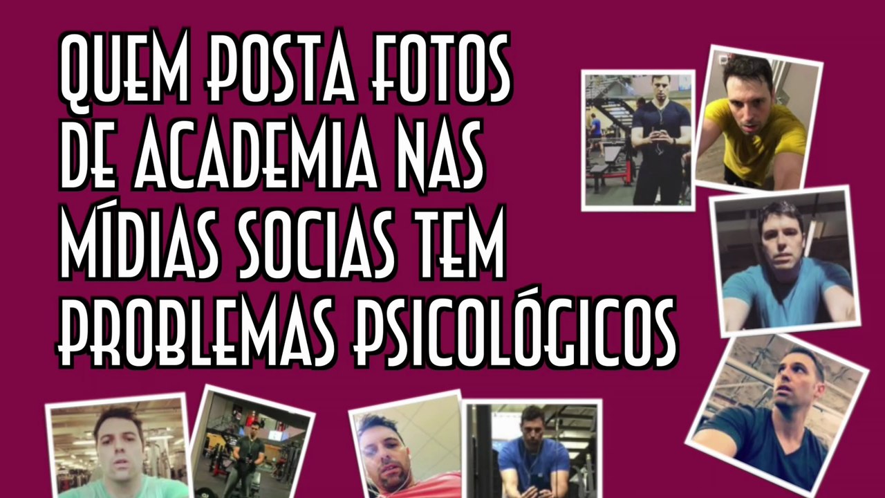 Quem posta fotos de academia nas mídias sociais tem problemas psicológicos - EMVB - Emerson Martins Video Blog 2017