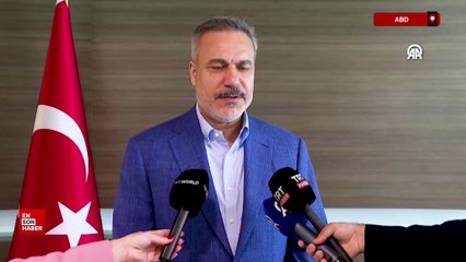 Dışişleri Bakanı Fidan ABD temaslarına ilişkin açıklamalarda bulundu