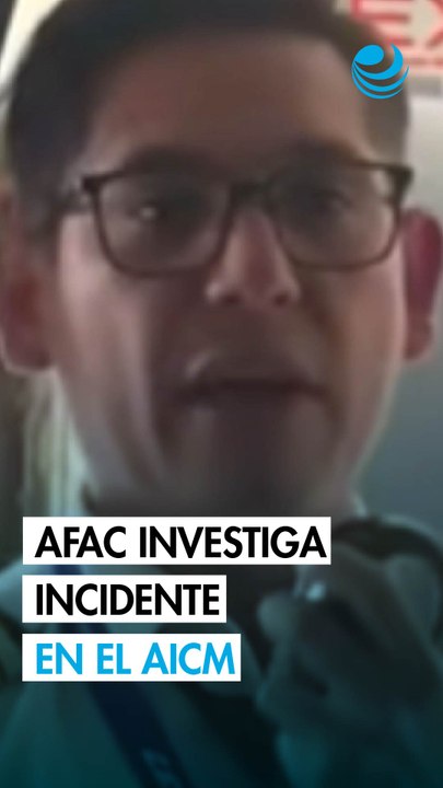 AFAC investiga incidente en vuelo de Magnicharters en el AICM tras despido de piloto