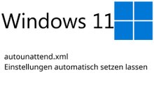 [TUT] Windows 10/11 - Mit autounattend.xml Einstellungen automatisch setzen lassen [4K | DE]