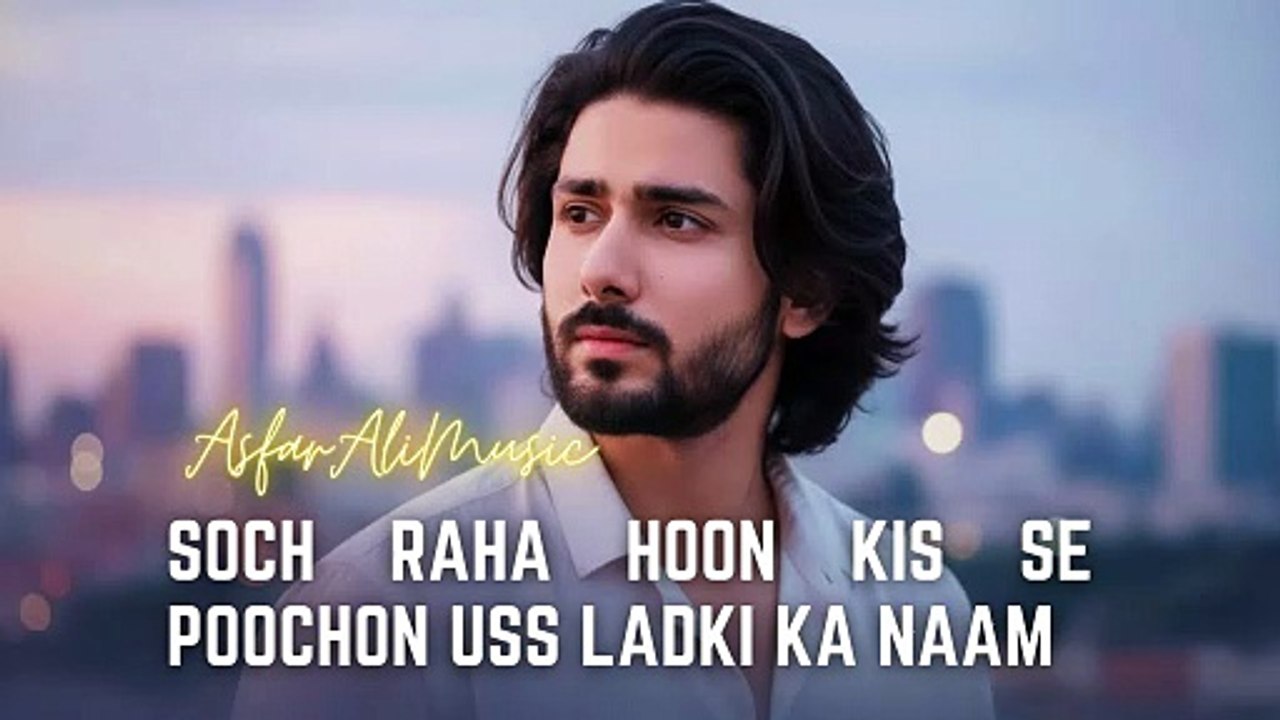 Soch Raha Hoon Kis Se Poochon Uss Ladki Ka Naam c