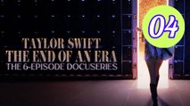 Taylor Swift  The Eras Tour  The End of an Era Episode 4 Engsub
