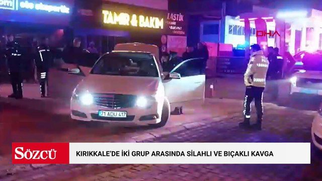 Kırıkkale'de iki grup arasında silahlı ve bıçaklı kavga