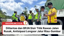Ditlantas dan BPJN Sisir Titik Rawan Jalan Rusak, Antisipasi Longsor Jalur Riau-Sumbar