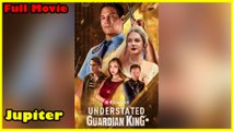 Understated Guardian King Full Movie  Reelshort