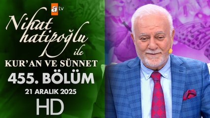 Nihat Hatipoğlu İle Kuran ve Sünnet 455. Bölüm | 21 Aralık 2025
