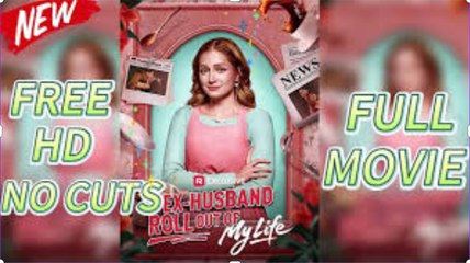 Ex-Husband Roll Out of My Life_[Full Movie]]