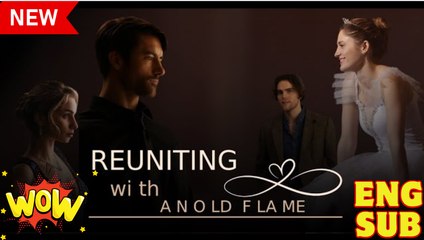 [New] Reuniting With An Old Flame #snaxbox #moboreel - Full Movie
