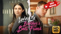 Loving My Brother's Best Friend  Full Movie HD - Drama ShortFilms Hot