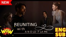 [New] Reuniting With An Old Flame #snaxbox #moboreel - Full Movie