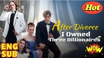 After Divorce, I Owned Three Billionaires (iDrama) #shortfilms