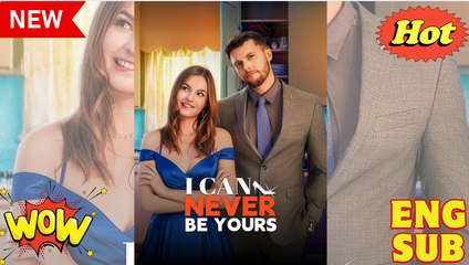 [New] I Can Never Be Yours #shortmax - Full Movie