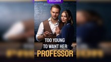 [Hot 2025🔥] Too Young to Want her Professor mydrama