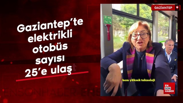Gaziantep’te elektrikli otobüs sayısı 25’e ulaştı
