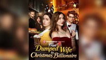 From Dumped Wife To Christmas Billionaire