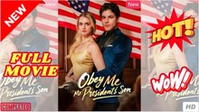 Obey Me Mr President's Son FULL MOVIES