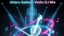 Attaru Saibo Raara | Violin Techno DJ Remix 🎻🔥