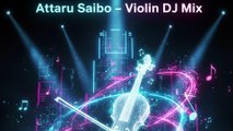 Attaru Saibo Raara | Violin Techno DJ Remix 🎻🔥