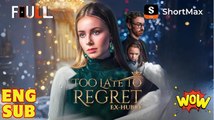 Too Late To Regret, Ex-Hubby - Full Movie