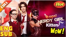 Opps! Nerdy Girl is my Kitten - FULL MOVIE🌻