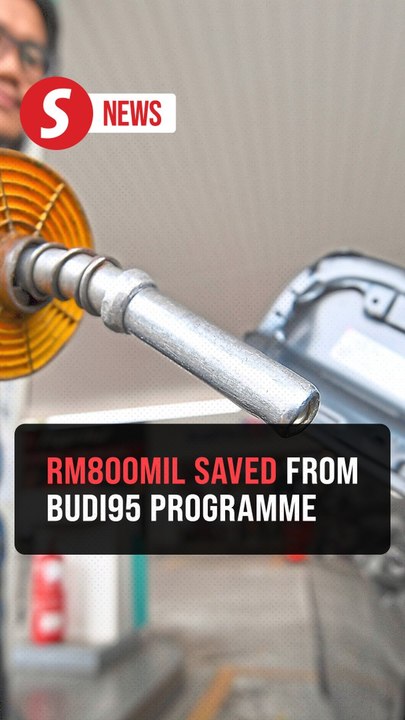 Govt has saved RM800mil with Budi95 programme,...