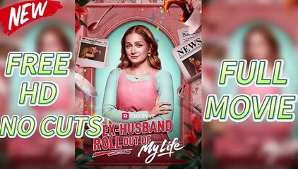 [Hot 2025🔥] Ex-Husband Roll Out of My Life Full Movie_ Reelshort