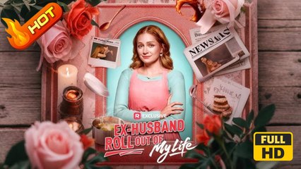 Ex-Husband Roll Out of My Life | Full Movie HD - Romance Toxic Romance Modern Bittersweet Emotional Love Triangle Mid-Life-Crisis USA Mansion Wedding Contemporary All Ages CEO Housewife Heiress/Socialite Affair All-Too-Late Love After Divorce Divorce Misu