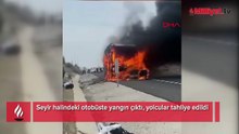 Seyir halindeki yolcu otobüsü alev aldı
