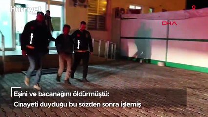 Eşini ve bacanağını öldürmüştü: Cinayeti duyduğu bu sözden sonra işlemiş