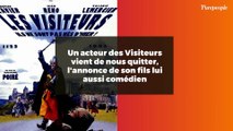 Un acteur des Visiteurs vient de nous quitter, l'annonce de son fils lui aussi comédien