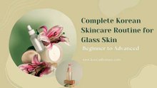 Complete Korean Skincare Routine for Glass Skin (Beginner to Advanced)