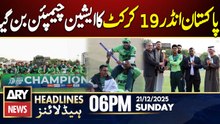 Pakistan crush India to win U19 Asia Cup | ARY News 6 PM Headlines | 21st Dec 2025