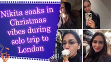Nikita Dutta shares glimpses from her unplanned solo trip to London on Christmas